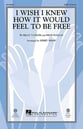 I Wish I Knew How It Would Feel to Be Free SATB choral sheet music cover